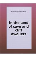 In the land of cave and cliff dwellers: (English)
