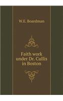 Faith Work Under Dr. Cullis in Boston