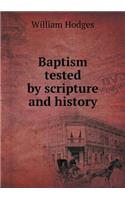 Baptism Tested by Scripture and History