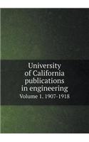 University of California publications in engineering Volume 1. 1907-1918