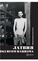 Latvia under the yoke of Nazism. collection of archival documents