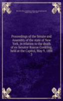 Proceedings of the Senate and Assembly of the state of New York, in relation to the death of ex-Senator Roscoe Conkling, held at the Capitol, May 9, 1888