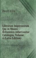 Librorum Impressorum Qui in Museo Britannico Adservantur Catalogus, Volume 4 (Latin Edition)