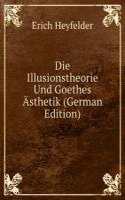 Die Illusionstheorie Und Goethes Asthetik (German Edition)