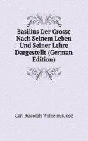 Basilius Der Grosse Nach Seinem Leben Und Seiner Lehre Dargestellt (German Edition)
