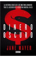 Dinero Oscuro. La Historia Oculta de Los Multimillonarios Tras El Ascenso de la Derecha Radical En USA / Dark Money