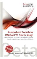 Somewhere Somehow (Michael W. Smith Song): (English)