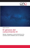El génesis del conocimiento IV