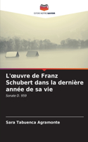 L'oeuvre de Franz Schubert dans la dernière année de sa vie