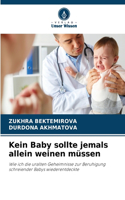 Kein Baby sollte jemals allein weinen müssen