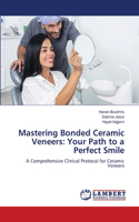 Mastering Bonded Ceramic Veneers