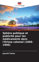 Sphère publique et publicité pour les médicaments dans l'Orissa colonial (1866-1900)