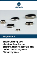 Entwicklung von elektrochemischen Superkondensatoren mit hoher Leistung aus Metallhydrox