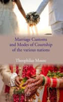 Marriage Customs And Modes Of Courtship Of The Various Nations