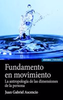Fundamento en movimiento: La antropologia de las dimensiones de la persona