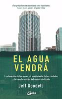 El agua vendra: La elevacion de los mares, el hundimiento de las ciudades y la transformacion del mundo civilizado