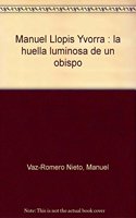 Manuel Llopis Yvorra : la huella luminosa de un obispo