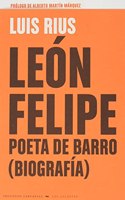 LEON FELIPE, POETA DE BARRO (BIOGRAFIA)