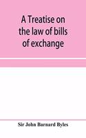 treatise on the law of bills of exchange, promissory notes, bank-notes and cheques