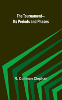 Tournament-Its Periods and Phases
