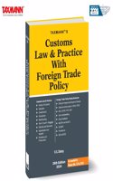 Taxmann's Customs Law & Practice with Foreign Trade Policy â€“ Comprehensive yet concise graded analysis, subject/topic-wise, on Customs Law & FTP in India | Finance (No. 2) Act 2024