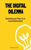 Digital Dilemma: Reclaiming Your Focus in an Overconnected World
