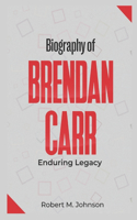 Biography of Brendan Carr: Enduring Legacy