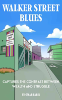 Walker Street Blues: Captures the contrast between wealth and struggle
