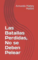 Batallas Perdidas, No se Deben Pelear