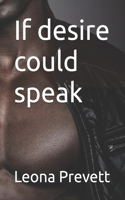 If desire could speak