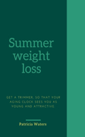 Summer weight loss: get a trimmer, so that your aging clock sees you as young and attractive.