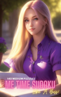 Me Time Sudoku - Like A Boss!: 140 Medium Complexity Puzzles