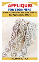 Appliques for Beginners: Guide To Appliqués, Methods, How To Sew Appliqués And More