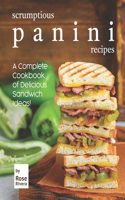 Scrumptious Panini Recipes: A Complete Cookbook of Delicious Sandwich Ideas!