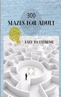 300 Mazes For Adult Easy to Extreme