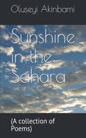 Sunshine in the Sahara: (A collection of Poems)
