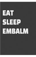 Eat Sleep Embalm