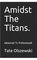 Amidst The Titans.