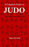 A Complete Guide to Judo: Its Story and Practice