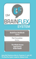 BrainFlex Workbook-Vol 7: Aging Well 'The Whole Person Approach' Preventative to MCI