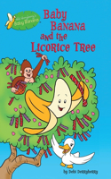 Baby Banana and the Licorice Tree