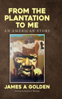 From the Plantation to Me an American Story