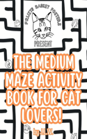 The Medium Maze Activity Book for Cat Lovers