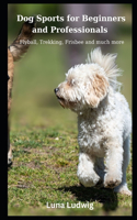 Dog Sports for Beginners and Professionals