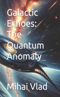 Galactic Echoes: The Quantum Anomaly