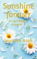 Sunshine Forever: An anthology of poems