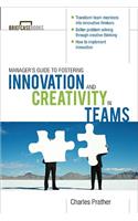 The Manager's Guide to Fostering Innovation and Creativity in Teams