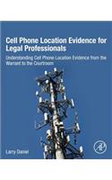 Cell Phone Location Evidence for Legal Professionals
