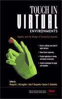 Touch in Virtual Environments: Haptics and the Design of Interactive Systems (Prentice Hall Imsc Press Multimedia Series)