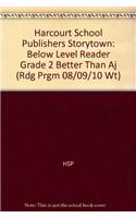 Harcourt School Publishers Storytown: Below Level Reader Grade 2 Better Than Aj